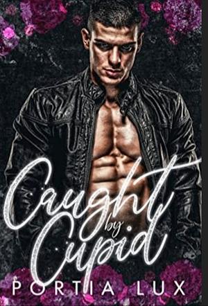 Caught by Cupid by Portia Lux