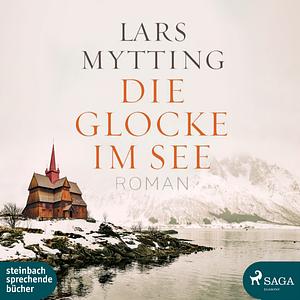 Die Glocke im See by Lars Mytting