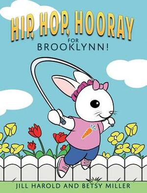 Hip, Hop, Hooray for Brooklynn! by Jill Harold, Betsy Miller