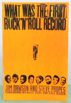 What Was the First Rock 'n' Roll Record? by Steve Propes, Billy Vera, Dave Marsh, Jim Dawson
