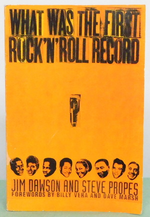 What Was the First Rock 'n' Roll Record? by Steve Propes, Dave Marsh, Jim Dawson, Billy Vera