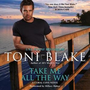 Take Me All the Way: A Coral Cove Novel by Toni Blake