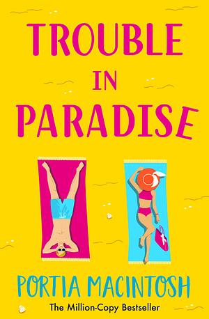 Trouble in Paradise  by Portia MacIntosh