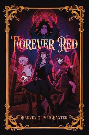 Forever Red by Harvey Oliver Baxter