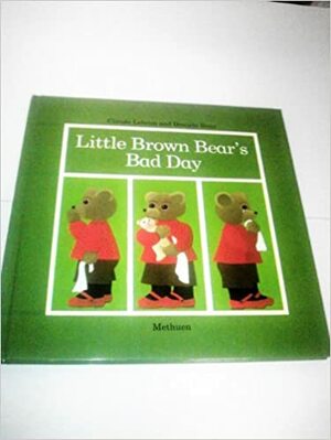 Little Brown Bear's Bad Day by Claude Lebrun