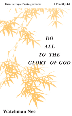 Do All to the Glory of God by Watchman Nee