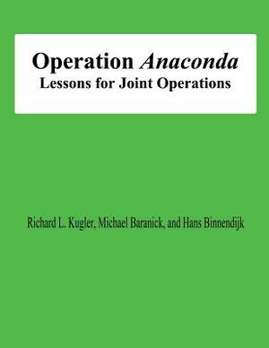 Operation Anaconda: Lessons for Joint Operations by Michael Baranick, Hans Binnendijk, Richard L. Kugler
