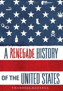 A Renegade History of the United States by Thaddeus Russell