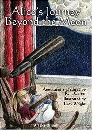 Alice's Journey Beyond The Moon by R.J. Carter, Lucy Wright