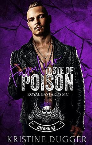 Familiar Taste of Poison: Royal Bastards MC by Kristine Dugger