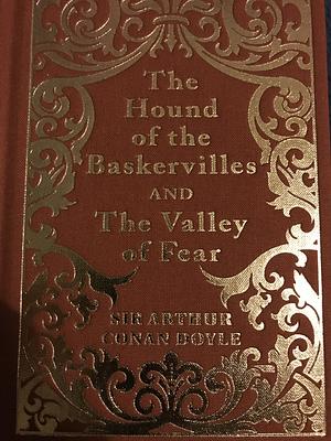 The Hound of the Baskervilles & The Valley of Fear by Arthur Conan Doyle
