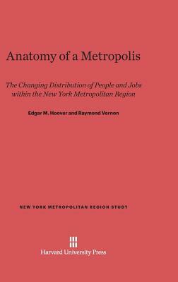 Anatomy of a Metropolis by Edgar M. Hoover, Raymond Vernon