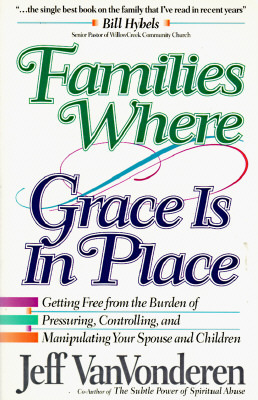 Families Where Grace Is in Place by Jeff VanVonderen