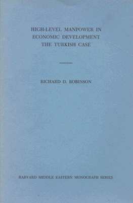 High-Level Manpower in Economical Development: The Turkish Case by Richard D. Robinson