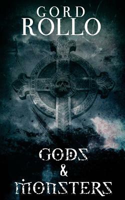 Gods & Monsters: Rollo's Short Fiction by Brett Savory, Gord Rollo, Gene O'Neill