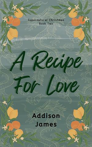 A Recipe For Love by Addison James