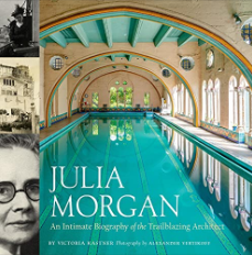 Julia Morgan: An Intimate Biography of the Trailblazing Architect by Victoria Kastner