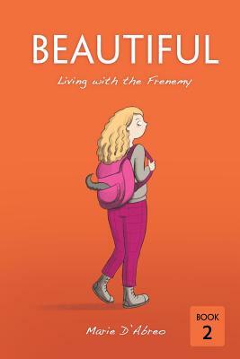 Beautiful: Living with the Frenemy by Marie D'Abreo