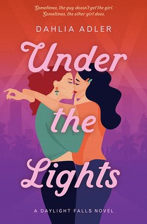 Under the Lights by Dahlia Adler