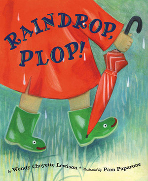 Raindrop, Plop! by Pam Paparone, Wendy Cheyette Lewison