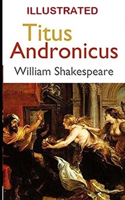 Titus Andronicus Illustrated by William Shakespeare