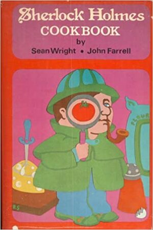 The Sherlock Holmes Cookbook: Or Mrs. Hudson's Storeside Comic Account of Possible Individuals and Possible Worlds by Sean Wright, John Farrell