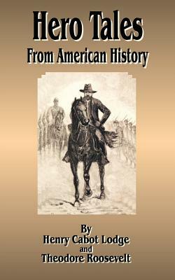 Hero Tales: From American History by Henry Cabot Lodge