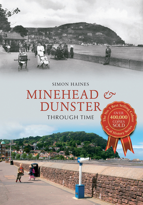 Minehead & Dunster Through Time by Simon Haines