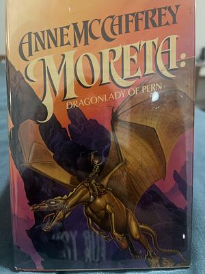 Moreta, Dragonlady of Pern by Anne McCaffrey