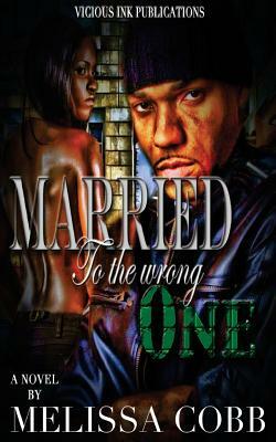 Married To The Wrong One by Melissa Cobb