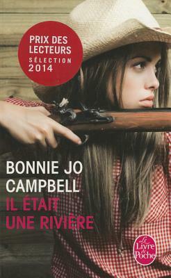 Il Etait Une Riviere by Bonnie Jo Campbell