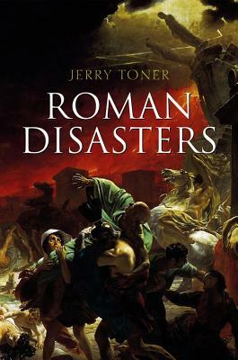 Roman Disasters by Jerry Toner