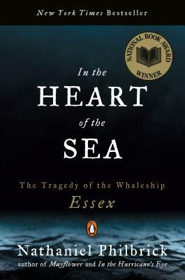 In the Heart of the Sea: The Tragedy of the Whaleship Essex by Nathaniel Philbrick