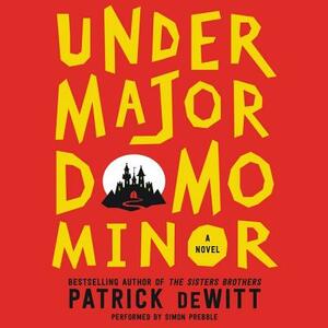 Undermajordomo Minor by Patrick deWitt