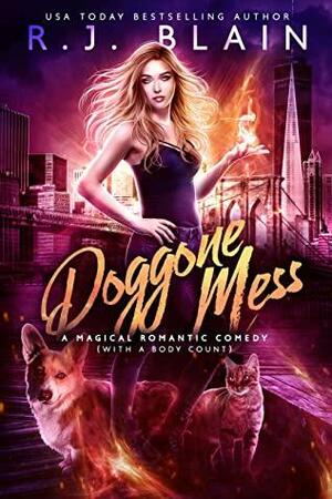 Doggone Mess (A Magical Romantic Comedy by R.J. Blain