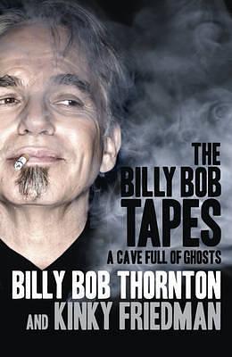 A Cave Full of Ghosts. Billy Bob Thornton, Kinky Friedman by Billy Bob Thornton, Billy Bob Thornton