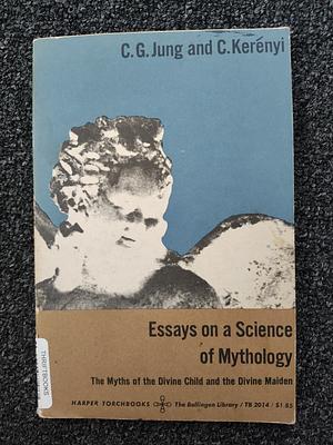 Essays on a Science of Mythology by C.G. Jung, R.F.C. Hull, Karl Kerényi