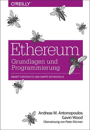 Ethereum – Grundlagen und Programmierung: Smart Contracts und DApps entwickeln by Andreas M. Antonopoulos, Peter Klicman, Gavin Wood