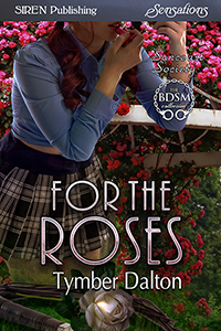 For the Roses by Tymber Dalton