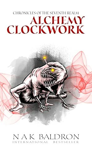 Alchemy Clockwork by N.A.K. Baldron