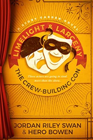 Limelight & Larceny: The Crew-Building Con by Jordan Riley Swan, Hero Bowen