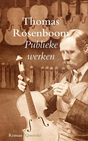 Publieke Werken: Roman by Thomas Rosenboom