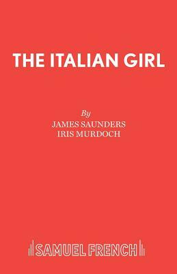 The Italian Girl by Iris Murdoch, James Saunders