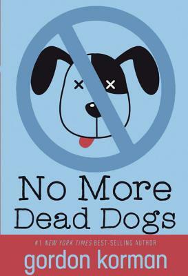 No More Dead Dogs by Gordon Korman