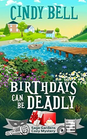 Birthdays Can Be Deadly by Cindy Bell