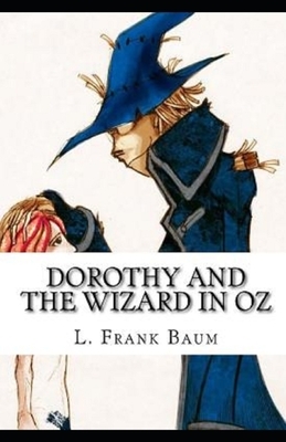 Dorothy and the Wizard in Oz Illustrated by L. Frank Baum