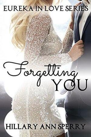 Forgetting You: A Friends to Lovers Romance by Tamara Hart Heiner, River Ford, Hillary Ann Sperry