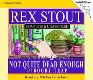 Not Quite Dead Enough and Booby Trap: Two Nero Wolfe Mysteries by Rex Stout, Michael Prichard