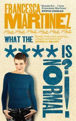 What the **** is Normal?! by Francesca Martinez
