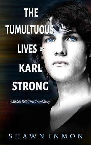 The Tumultuous Lives of Karl Strong by Shawn Inmon